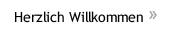 Herzlich Willkommen